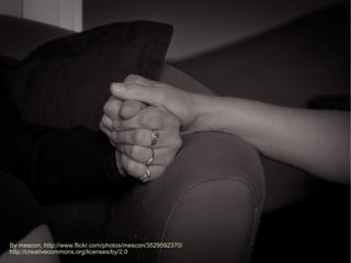 By mescon, http://www.flickr.com/photos/mescon/3529592370/
http://creativecommons.org/licenses/by/2.0
 