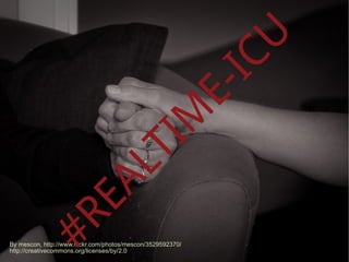 U
                                                             IC
                                                E-
                                               M
                            TI
           E              AL
        #R


By mescon, http://www.flickr.com/photos/mescon/3529592370/
http://creativecommons.org/licenses/by/2.0
 