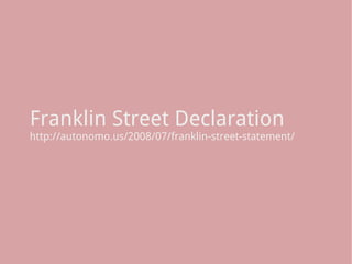 Franklin Street Declaration
http://autonomo.us/2008/07/franklin-street-statement/
 