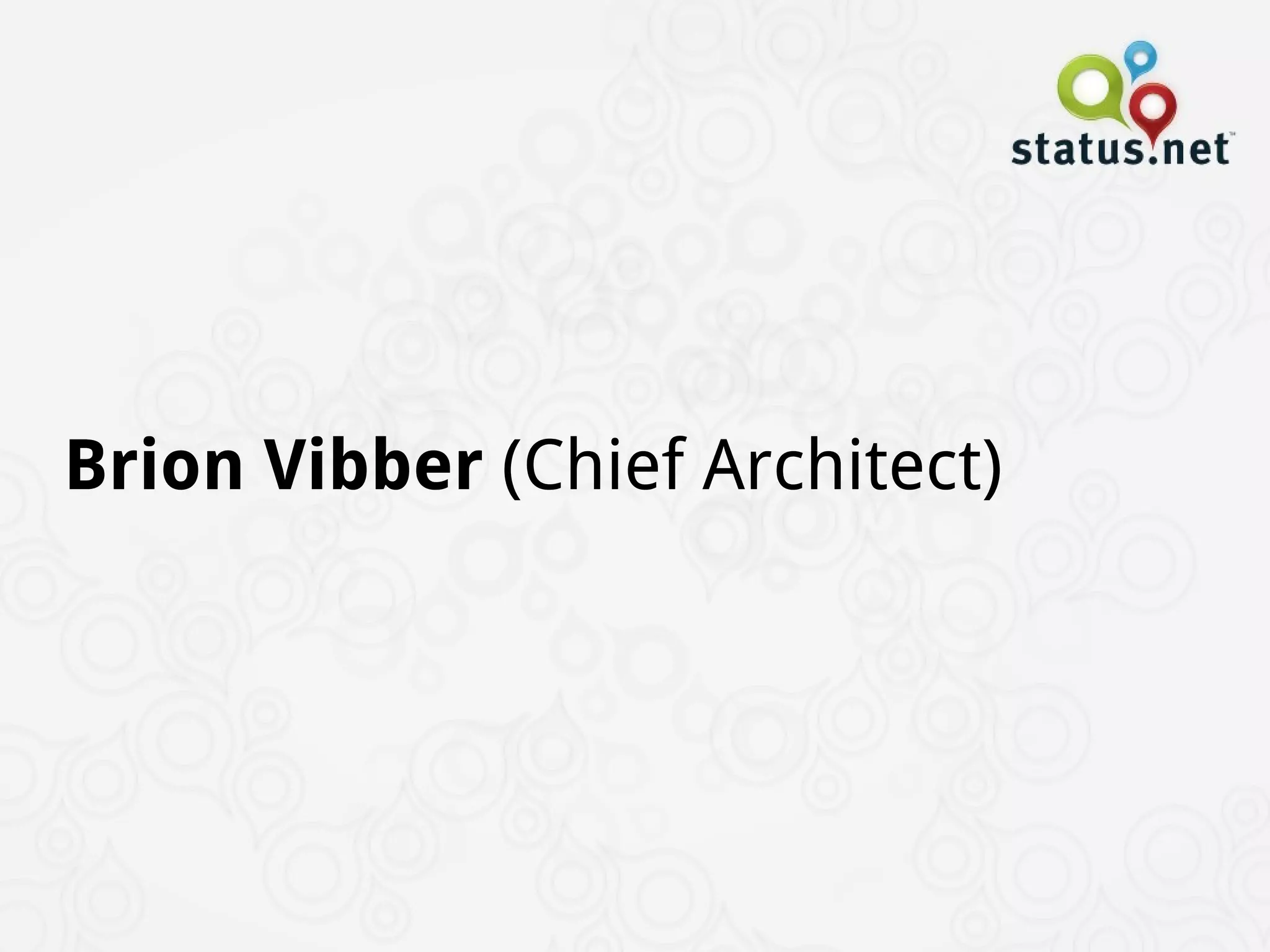 Brion Vibber (Chief Architect)
 