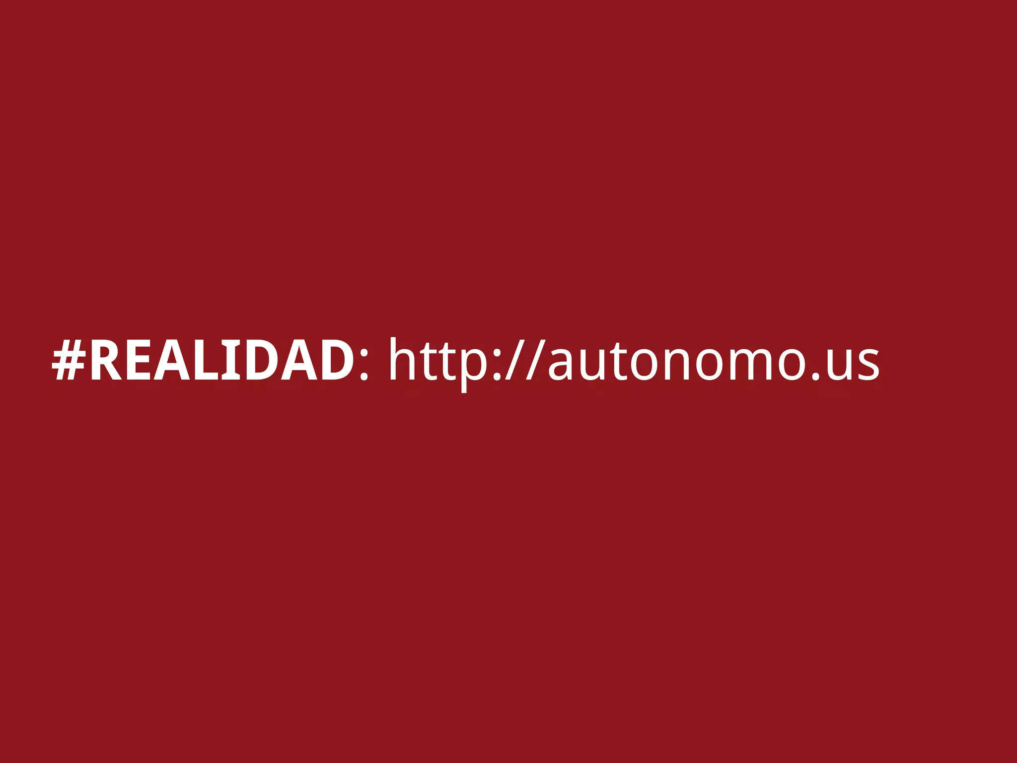 #REALIDAD: http://autonomo.us
 