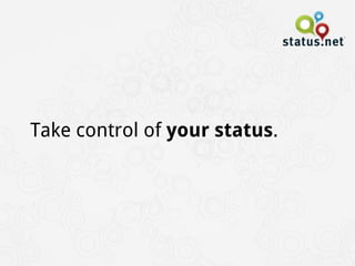 Take control of your status.
 