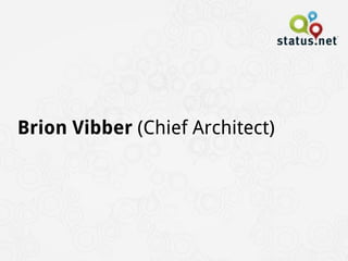 Brion Vibber (Chief Architect)
 