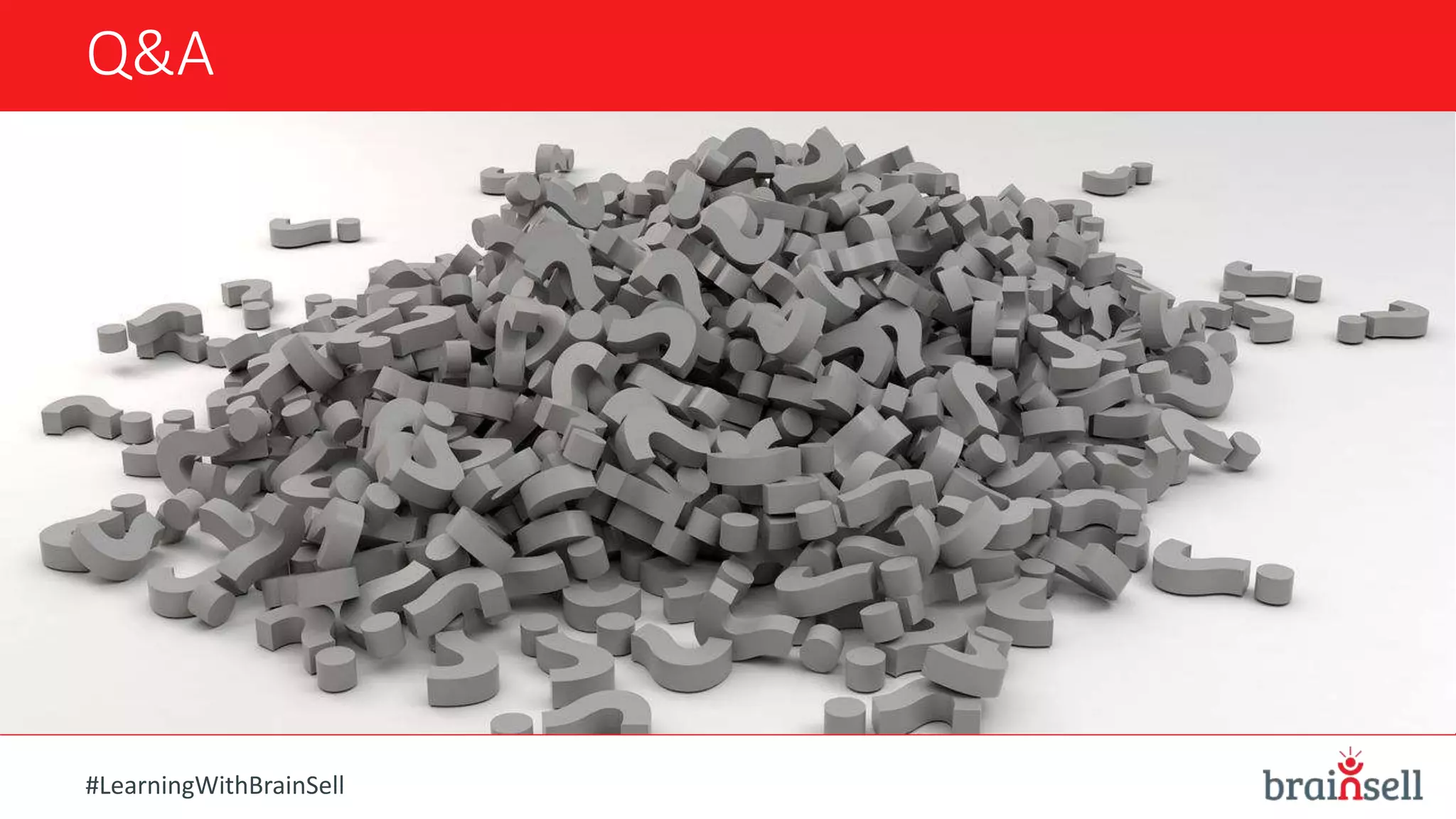 Q&A
#LearningWithBrainSell
 