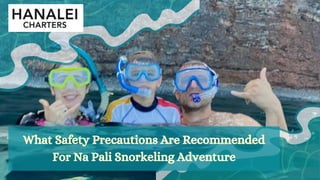 What Safety Precautions Are Recommended
For Na Pali Snorkeling Adventure
 