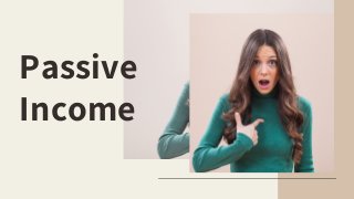 Passive
Income
03
 