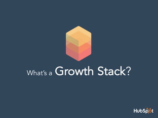 What’s a Growth Stack?
 