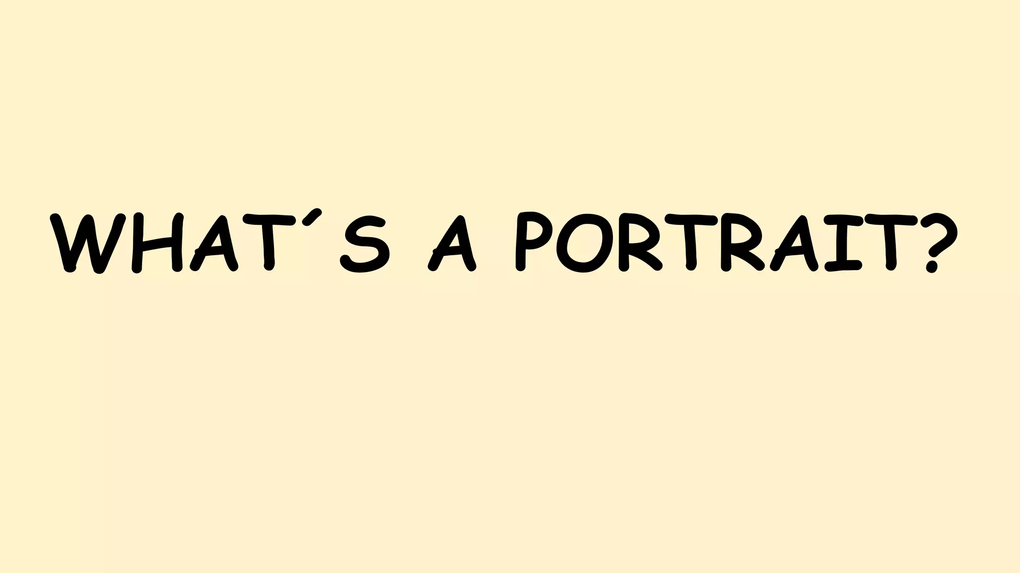 WHAT´S A PORTRAIT?