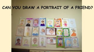 CAN YOU DRAW A PORTRAIT OF A FRIEND?