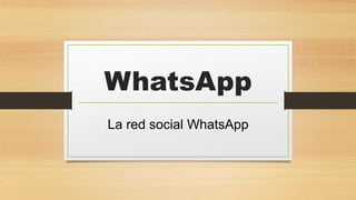 WhatsApp
La red social WhatsApp
 