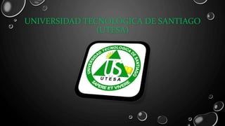 UNIVERSIDAD TECNOLÓGICA DE SANTIAGO
(UTESA)
 