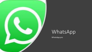 WhatsApp
WhatsApp pro
 