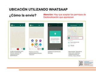 ¿Cómo la envío? Atención: Hay que aceptar los permisos de
Geolocalización que aparezcan
 