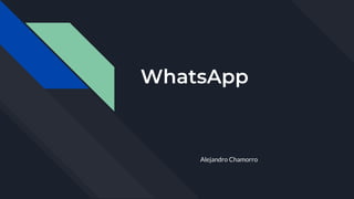 WhatsApp
Alejandro Chamorro
 