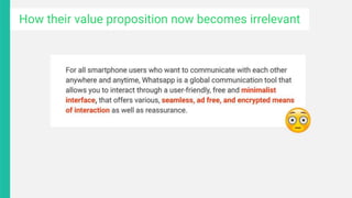 How their value proposition now becomes irrelevant
 