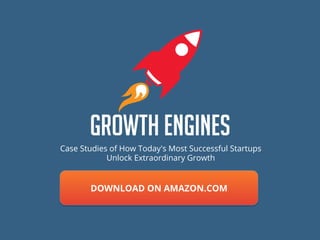 Growth Engines
Case Studies of How Today's Most Successful Startups
Unlock Extraordinary Growth
DOWNLOAD ON AMAZON.COM
 