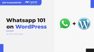 Whatsapp 101 

on WordPress
by Mirza Hikmatyar
+
 