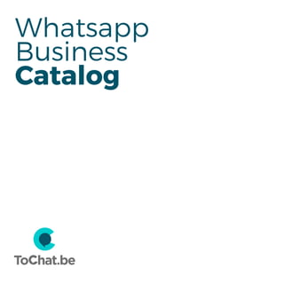 Whatsapp
Business
Catalog
 
