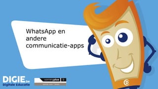 WhatsApp en
andere
communicatie-apps
 