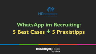 WhatsApp im Recruiting:
5 Best Cases + 5 Praxistipps
 