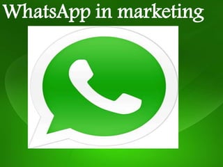 WhatsApp in marketing
 