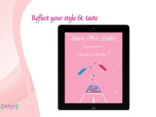 Reflect your style & taste
 