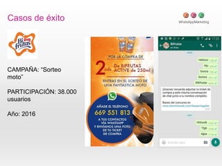 Casos de éxito
CAMPAÑA: “Sorteo
moto”
PARTICIPACIÓN: 38.000
usuarios
Año: 2016
 