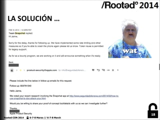 LA	
  SOLUCIÓN	
  …

Rooted CON 2014

6-7-8 Marzo // 6-7-8 March

!18

 