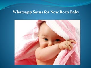 Whatsapp Satus for New Born Baby
 