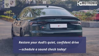 Restore your Audi’s quiet, confident drive
—schedule a sound check today!
 