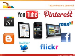 Today media is personal
 