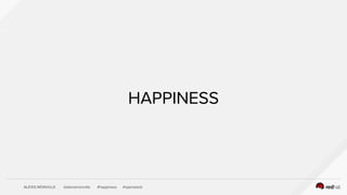 ALEXIS MONVILLE @alexismonville #happiness #openstack
HAPPINESS
 
