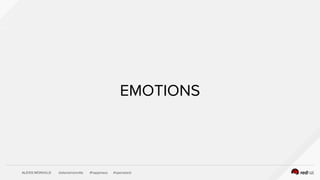 ALEXIS MONVILLE @alexismonville #happiness #openstack
EMOTIONS
 
