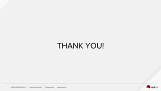 ALEXIS MONVILLE @alexismonville #happiness #openstack
THANK YOU!
 