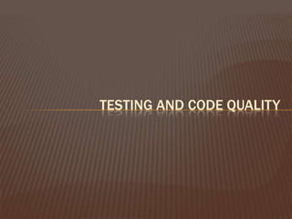 Testing and Code Quality