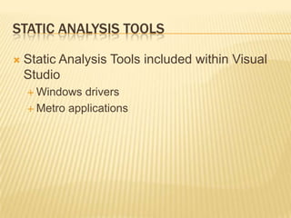 Static Analysis ToolsStatic Analysis Tools included within Visual StudioWindows driversMetro applications