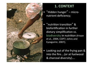 SEEING THE WOOD FOR THE TREES:beyond	  bio-forﬁcation: nutrion, cooking &amp; health