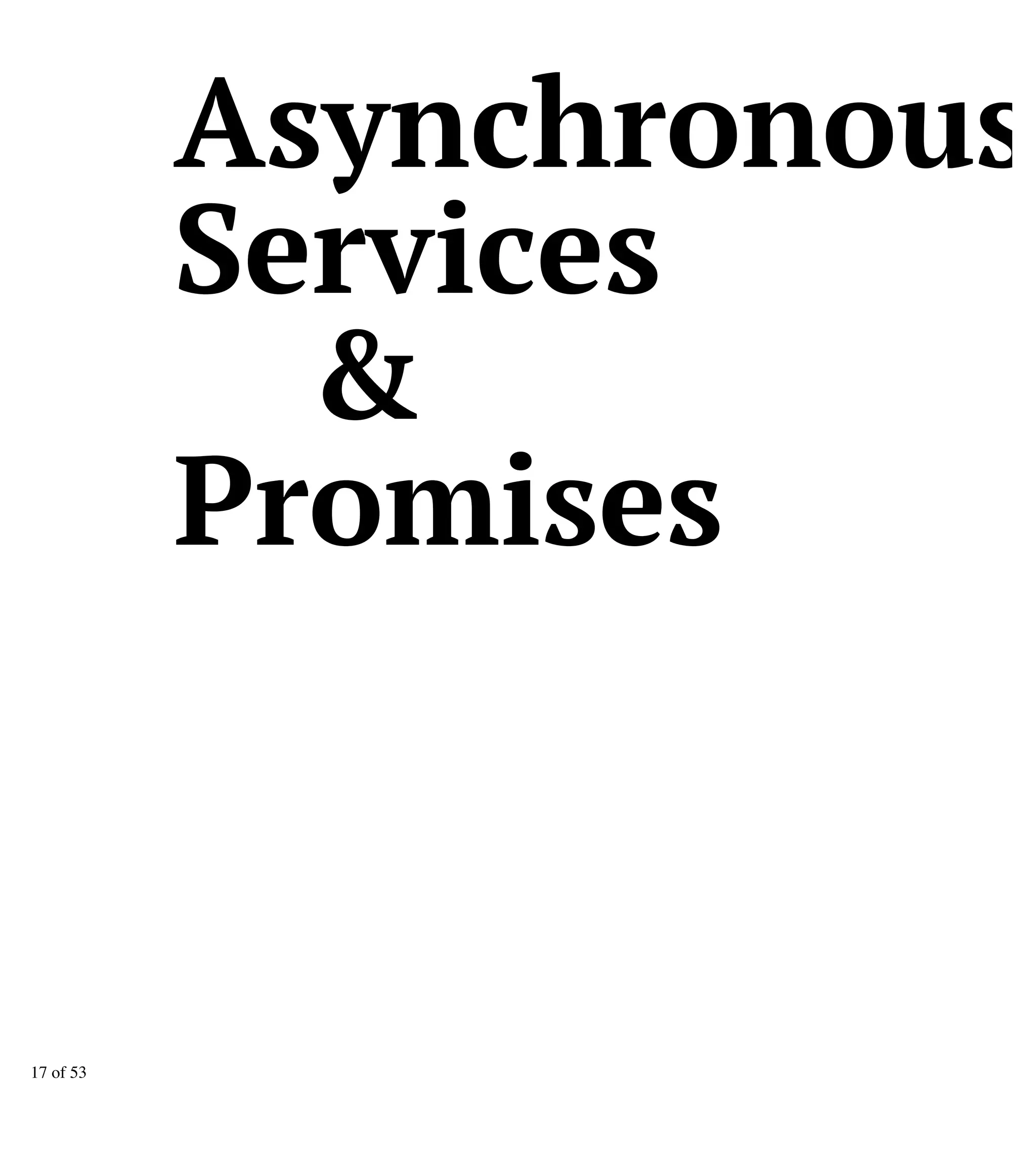 Asynchronous
Services
&
Promises
17 of 53
 