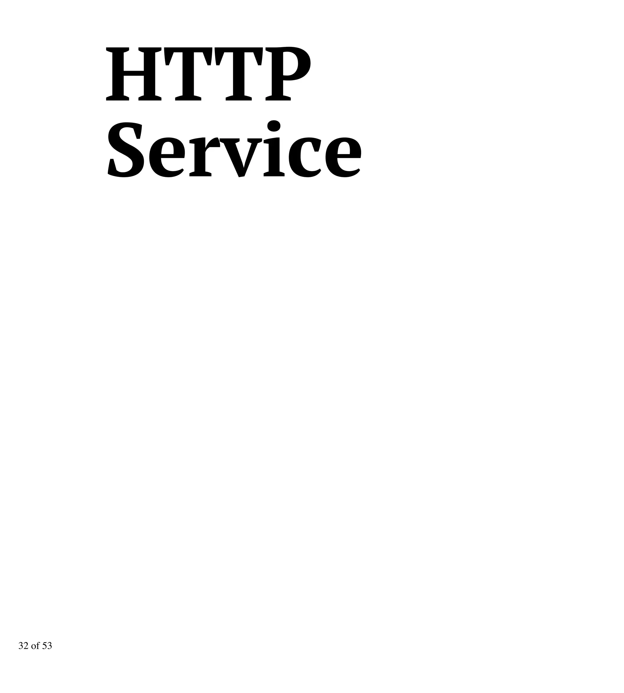 HTTP
Service
32 of 53
 