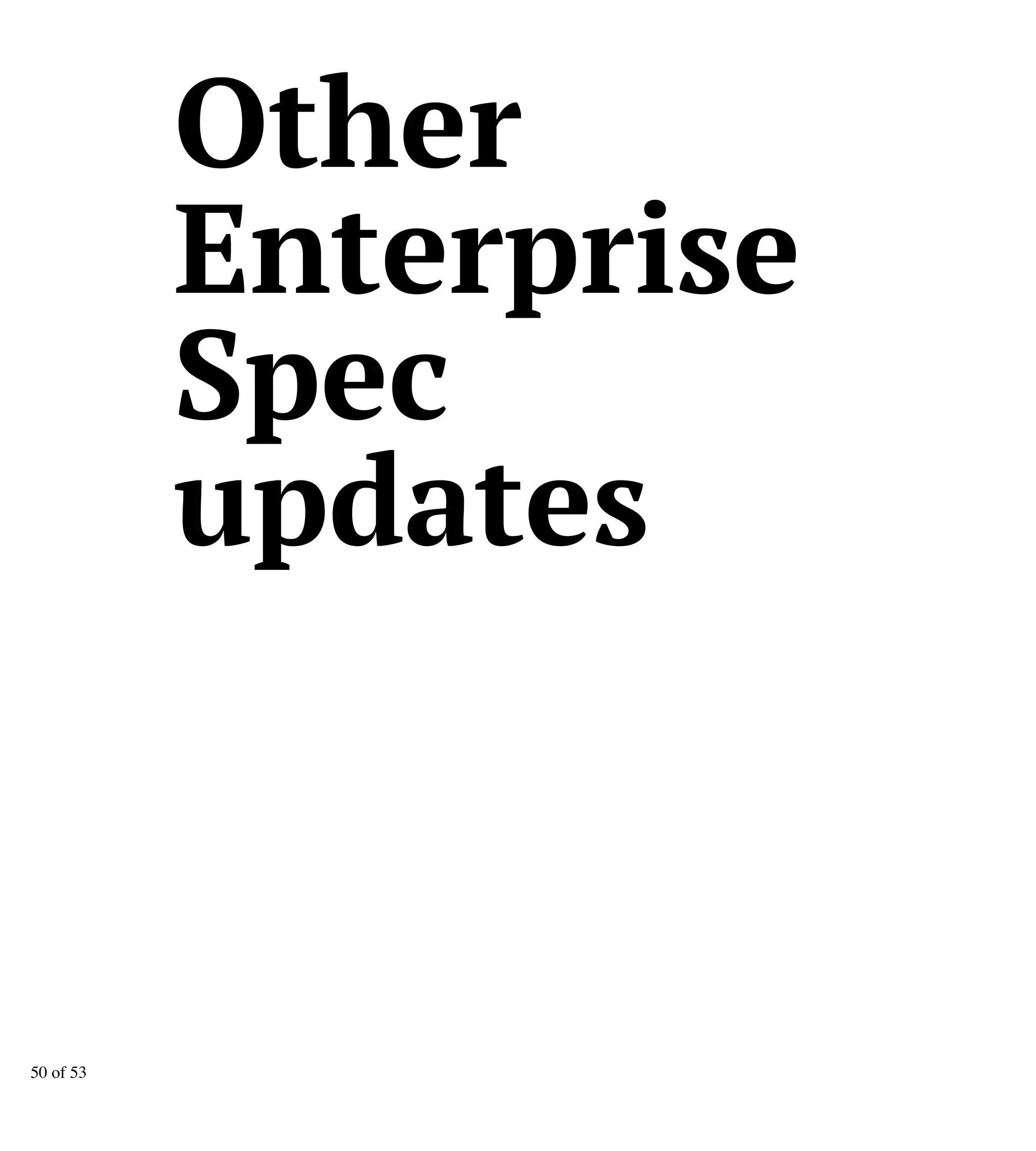Other
Enterprise
Spec
updates
50 of 53
 