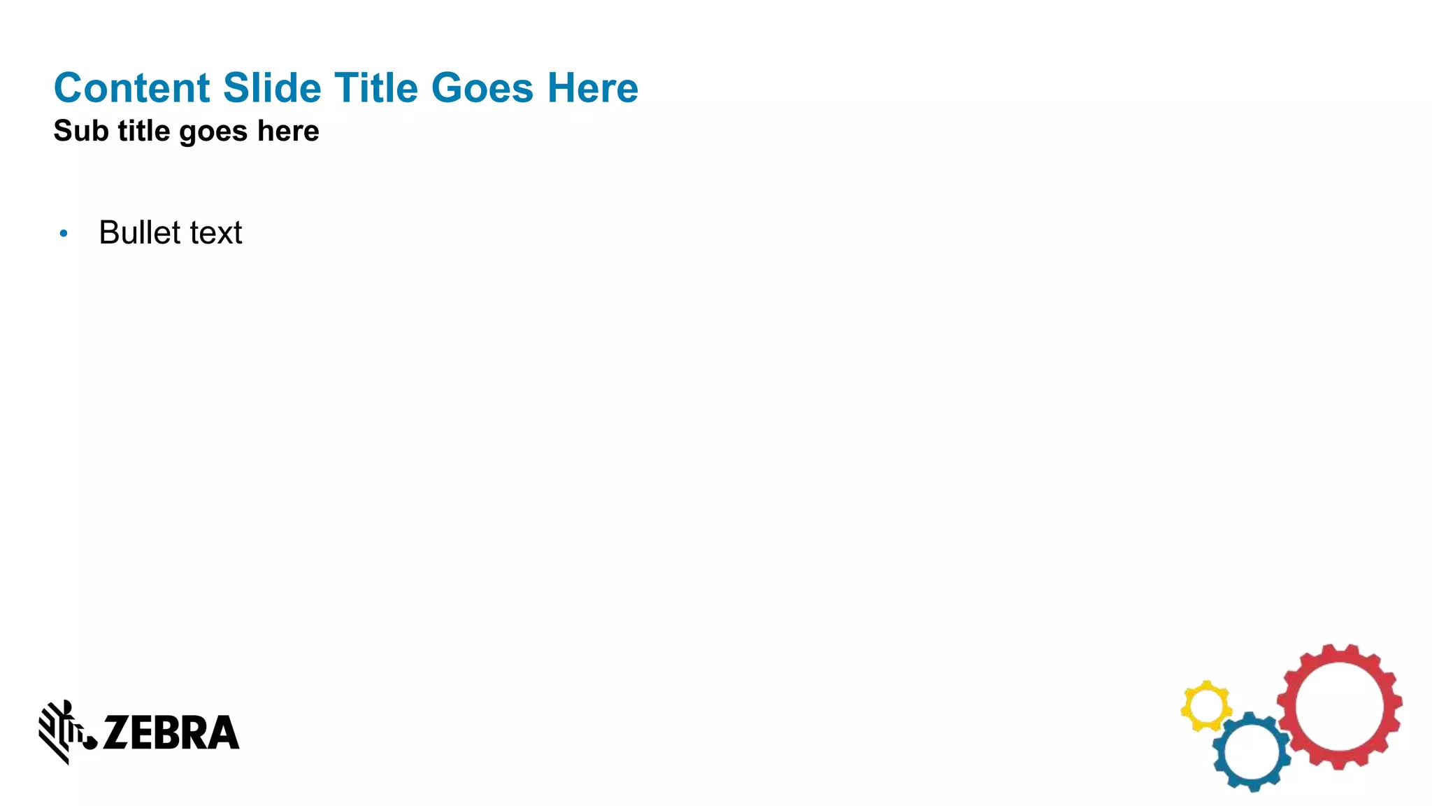 • Bullet text
Content Slide Title Goes Here
Sub title goes here
 