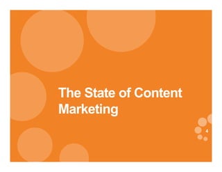 The State of Content
Marketing
                       4
 