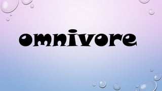 omnivore

 