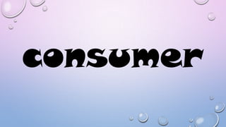 consumer

 