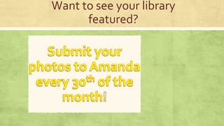 Want to see your library
featured?
 