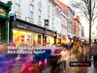 What's going to get consumers shopping again 