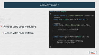 COMMENT FAIRE ?
• Rendez votre code modulaire
• Rendez votre code testable
 