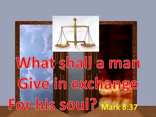 Mark 8:37
 
