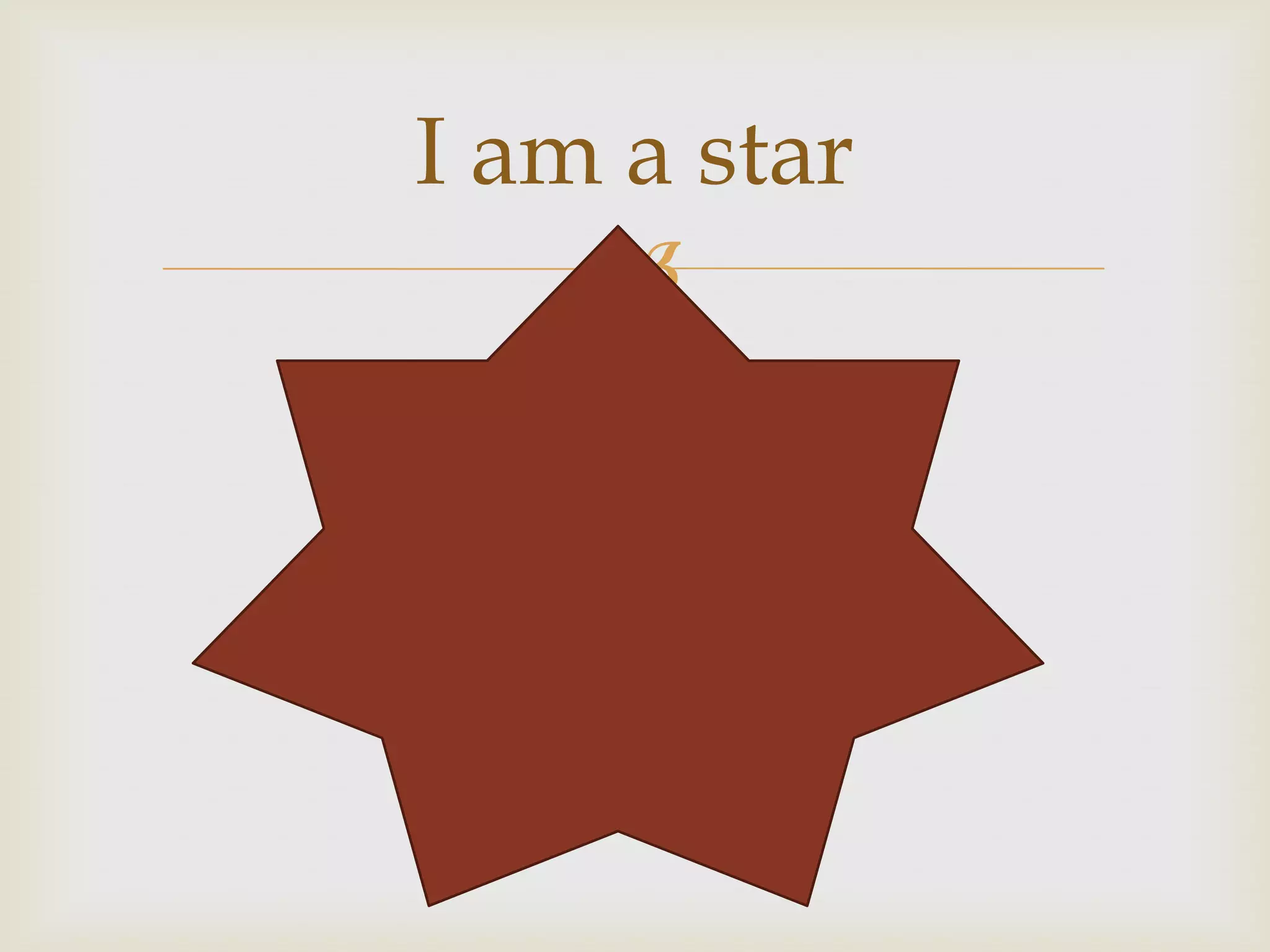 I am a star
    
 