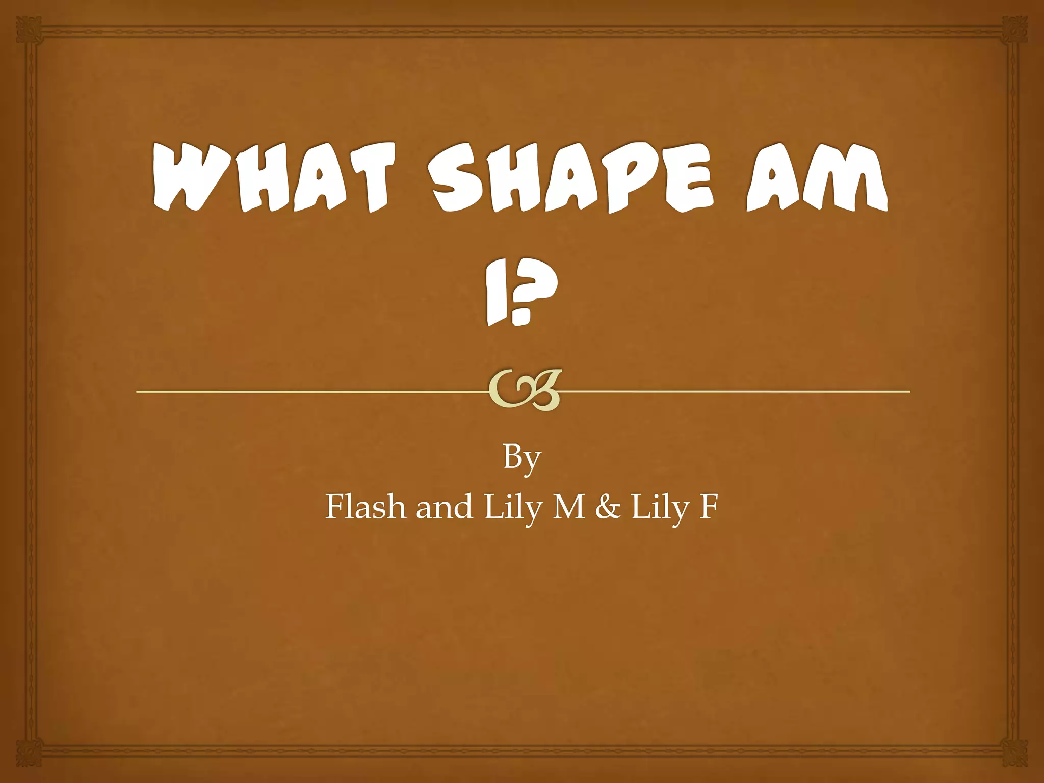 By
Flash and Lily M & Lily F
 